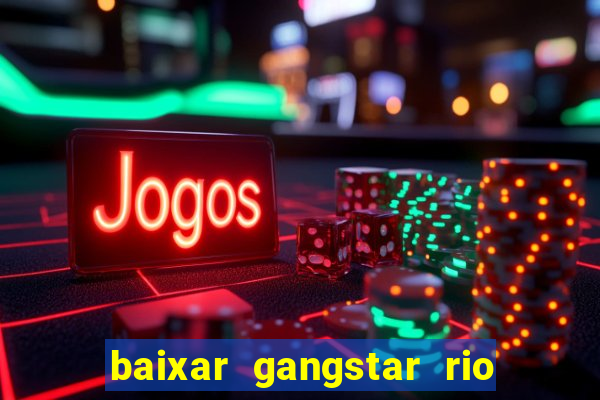 baixar gangstar rio cidade dos santos java